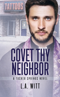 Covet Thy Neighbor - L. A. Witt