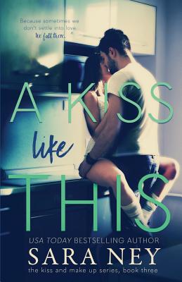 A Kiss Like This - Sara Ney