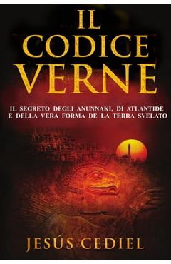 Poza produsului Il Codice Verne: Il segreto degli Anunnaki, di Atlantide e della vera forma della Terra, svelato - Jesús Cediel