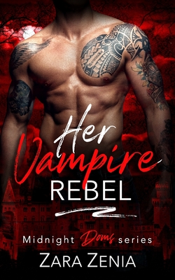 Her Vampire Rebel - Zara Zenia