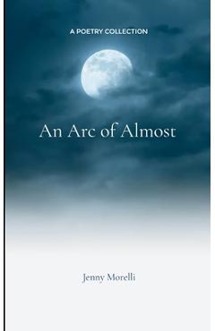 Coperta cărții 'An Arc of Almost - Jenny Morelli'
