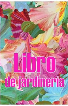Coperta cărții 'Libro de jardinería: Jardinera diaria de interior y exterior para principiantes y ávidos jardineros, plantación de'