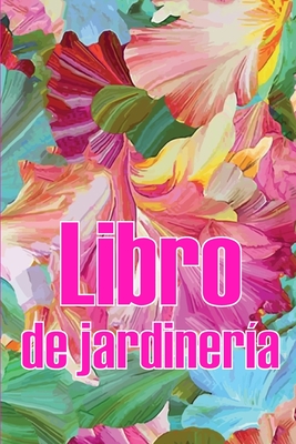 Libro de jardinería: Jardinera diaria de interior y exterior para principiantes y ávidos jardineros, plantación de flores, frutas y verdura - Jordi Montemayor