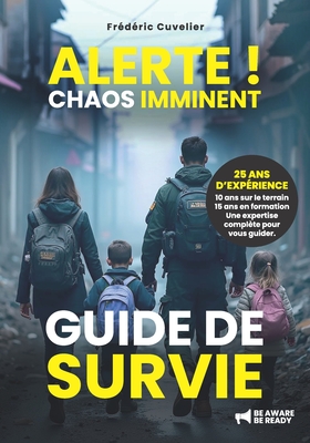ALERTE ! Chaos imminent: Guide de survie - Frédéric Cuvelier