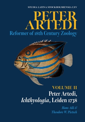 Peter Artedi: Peter Artedi, Ichthyologia, Leiden 1738 - Hans L. G. Aili