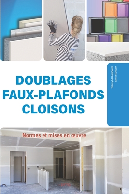 Doublages, faux-plafonds, cloisons: Normes et mises en oeuvre - David Fedullo
