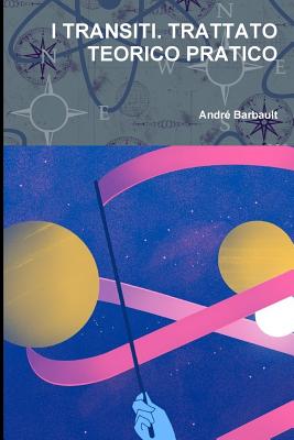 I transiti. Trattato teorico pratico - Enzo Barillà