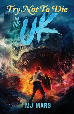 Try Not to Die: In the UK: An Interactive Adventure - Mj Mars