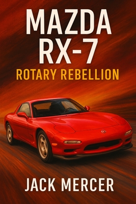 Mazda RX-7: Rotary Rebellion - Jack Mercer