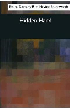 Coperta cărții 'Hidden Hand - Emma Dorothy Eliza Nevitte Southworth'