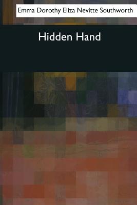 Hidden Hand - Emma Dorothy Eliza Nevitte Southworth