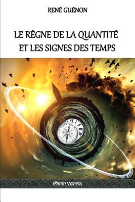 Le règne de la quantité et les signes des temps - René Guénon