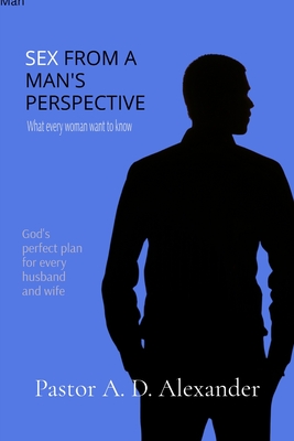 Sex from a man's prespective - Andrew Alexander