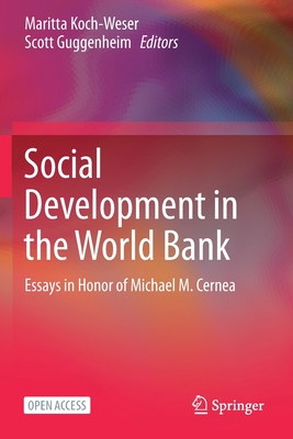 Social Development in the World Bank: Essays in Honor of Michael M. Cernea - Maritta Koch-weser