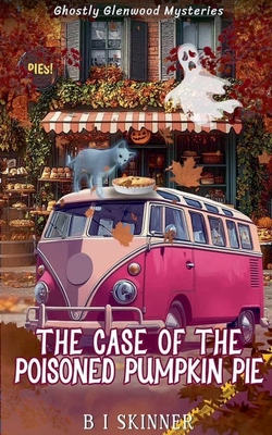 The Case of the Poisoned Pumpkin Pie - B. I. Skinner