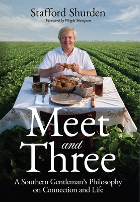 Meet and Three: A Southern Gentleman's Philosophy on Connection and Life - Stafford Shurden