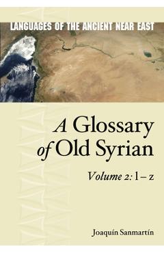 Poza produsului A Glossary of Old Syrian: Volume 2: L - Z - Joaquin Sanmartín