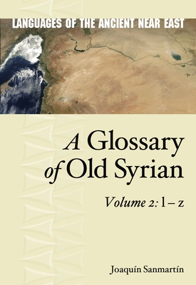 A Glossary of Old Syrian: Volume 2: L - Z - Joaquin Sanmartín