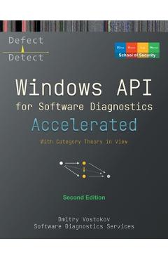 Coperta cărții 'Accelerated Windows API for Software Diagnostics: With Category Theory in View, Second Edition - Dmitry Vostokov'