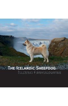 Coperta cărții 'The Icelandic Sheepdog: Islenski Fjarhurdurinn - James L. Hansen'
