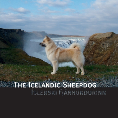 The Icelandic Sheepdog: Islenski Fjarhurdurinn - James L. Hansen