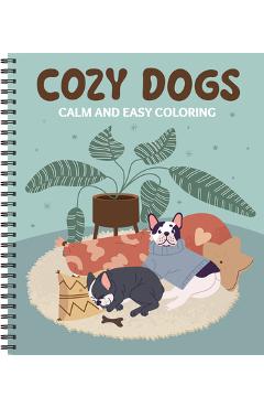 Coperta cărții 'Calm and Easy Coloring: Cozy Dogs -'