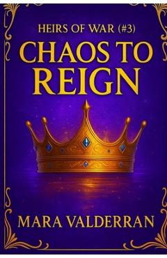 Coperta cărții 'Heirs of War, Chaos to Reign - Mara Valderran'
