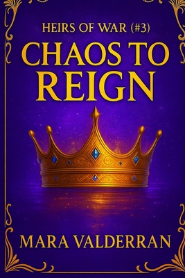 Coperta cărții 'Heirs of War, Chaos to Reign - Mara Valderran'