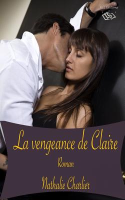 La vengeance de Claire - Nathalie Charlier