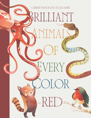 Brilliant Animals Of Every Color: Red Edition - Lucas Daniel