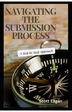 Coperta cărții 'Navigating the Submission Process - Scott Eagan'
