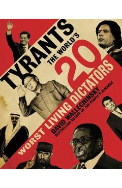 Coperta cărții 'Tyrants: The World's 20 Worst Living Dictators - David Wallechinsky'