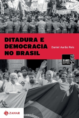 Ditadura E Democracia No Brasil - Daniel Aarão Reis