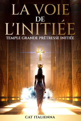 La Voie de l'Initiée: Temple Grande Prêtresse Initiée - Cat Italienna