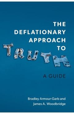 Coperta cărții 'Deflationary Approach to Truth: A Guide - Bradley Armour-garb'