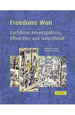 Poza produsului Freedoms Won: Caribbean Emancipations, Ethnicities and Nationhood - Hilary Mcd Beckles
