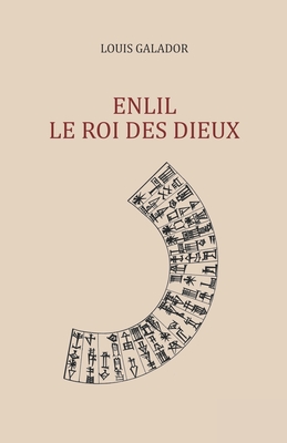 Enlil le roi des dieux - Louis Galador