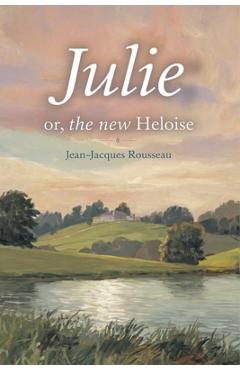 Poza produsului Julie; or, The New Heloise (Grapevine Edition) - Jean-jacques Rousseau