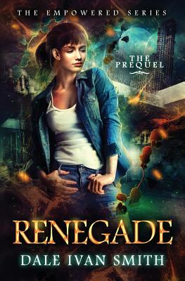 Renegade: (The Empowered Series Book 0) - Dale Ivan Smith