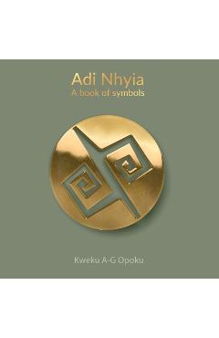Coperta cărții 'Adi Nhyia: A book of symbols - Kweku A-g Opoku'