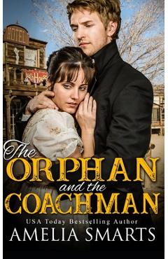 Poza produsului The Orphan and the Coachman: A Mail-Order Bride Story - Amelia Smarts