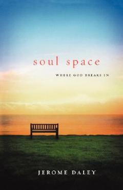 Poza produsului Soul Space: Where God Breaks in - Jerome Daley