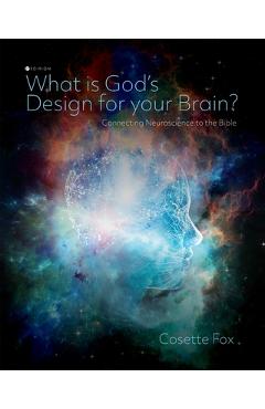 Coperta cărții 'What is God's Design for Your Brain?: Connecting Neuroscience to the Bible - Cosette Fox'