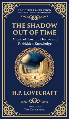 The Shadow Out of Time: Lovecraft's Epic Tale of Cosmic Horror and Time Travel (Deluxe Hardbound Edition) - H. P. Lovecraft
