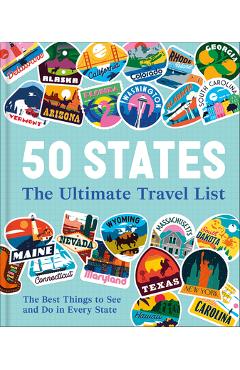 Coperta cărții '50 States the Ultimate Travel List: The Best Things to See, Do and Experience in Every State -'