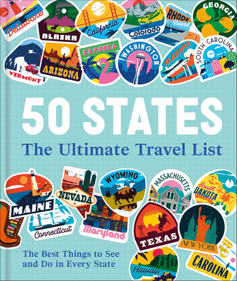 Coperta cărții '50 States the Ultimate Travel List: The Best Things to See, Do and Experience in Every State -'