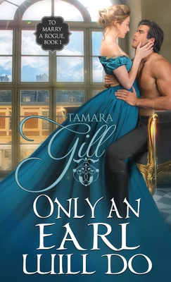 Only an Earl Will Do - Tamara Gill