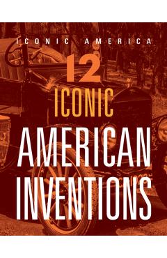 Coperta cărții '12 Iconic American Inventions - Marne Ventura'