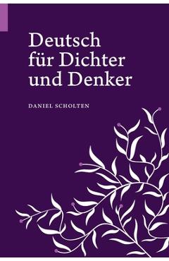 Coperta cărții 'Deutsch für Dichter und Denker: Unsere Muttersprache in neuem Licht - Daniel Scholten'
