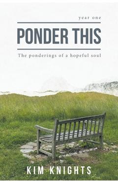 Coperta cărții 'Ponder This: The ponderings of a hopeful soul - Kim Knights'